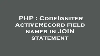PHP CodeIgniter ActiveRecord field names in JOIN statement