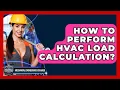 How To Perform HVAC Load Calculation - Mechanical Engineering Explained