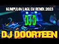 Download Lagu KUMPULAN LAGU DJ REMIX 2023 - FULL ALBUM DJ DOORTEEN