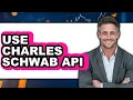 How to Use Charles Schwab API - Step by Step