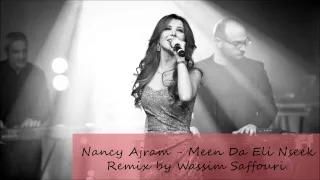 Nancy Ajram Men Da Eli Nseek Remix Wassim Saffouri نانسي عجرم مين ده الي نسيك ريمكس  Nancy Ajram Men Da Eli Nseek Remix Wassim Saffouri نانسي عجرم مين ده الي نسيك ريمكس