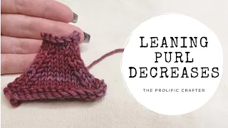 KNITTING TECHNIQUES Leaning Purl Decreases The Prolific Crafter