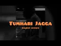 Download Lagu Zack Knight - Tumhari Jagga (English Version remix) lyrics + slowed \u0026 reveb | Chillout music