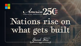 Nations rise on what gets built | Episode 5