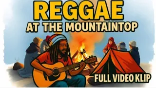 video klip reggae at the mountain top ii kumpulan musik reggae chill 