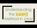 Understanding the super Method in Java