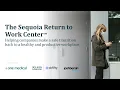 The Sequoia Return to Work Center Launch