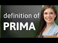 Prima meaning of PRIMA