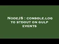NodeJS console log to stdout on gulp events