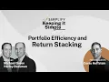 Keeping it Simple with Simplify Ep 9 Portfolio Efficiency and Return Stacking
