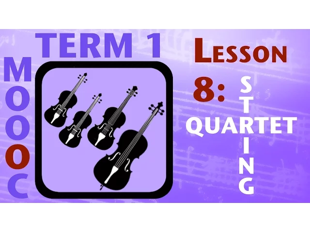 MOOOC T1 Lesson 8: String Quartet