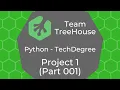 TeamTreeHouse Python Tec egree - Project 1