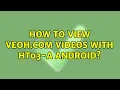 How to view veoh com s with HT03-A Android