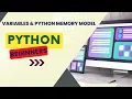 Python 101 - Variables Python Memory Model