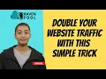 Double Your Website Traffic with This Simple Trick