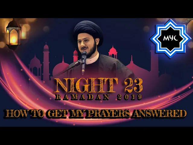 Sayed Saleh Qazwini - How To Get My Prayers Answered - Ramadhan Night 23