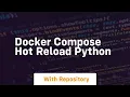docker compose hot reload python