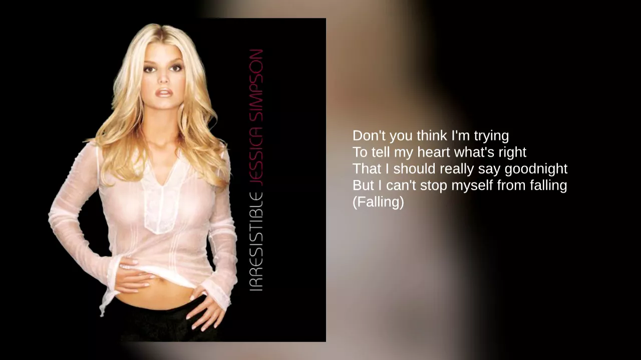 Jessica Simpson: 01. Irresistible (Lyrics) Jessica Simpson: 01. Irresistible (Lyrics)