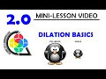 2 0 MINI-LESSON - Dilation Basics