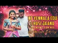 Download Lagu NE YENNALA EDU CHUSI JAANU FOLK SONG 2024 - EDM MIX -  DJ NAVEEN SMILEY