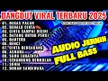 Lagu LAGU VIRAL DANGDUT ORGEN TUNGGAL LAGU KALEM 2025 TERBARU AUDIO JERNIH-BEKAS PACAR-BENALU CINTA