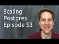 Scaling Postgres Episode 53 Query Plans BRIN Index Approximate Algorithm Delayed Replication