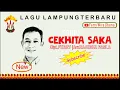 Download Lagu Lagu Lampung Kenangan CEKHITA SAKA voc./cipt.Ferry arr. Rajeska Pasla |Raja Wira Utama (OMV)