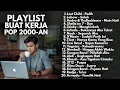 Download Lagu LAGU SANTAI BUAT KERJA POP HITS 2000-AN INDONESIA NOSTALGIA | Playlist Full Album Kenangan Masa SMA