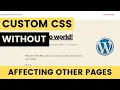 How To Use Custom CSS In WordPress Without Affecting Other Pages