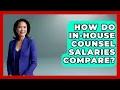 How Do In-house Counsel Salaries Compare - Law School Prep Hub
