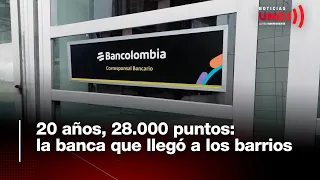 20 años, 28.000 puntos: la banca que llegó a los barrios - Bancolombia| Noticias UNO
