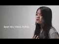 Download Lagu LIRIK Biar Aku Yang Pergi - Aldy Maldini (Cover) by Hanin Dhiya