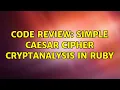 Code Review Simple Caesar cipher cryptanalysis in Ruby