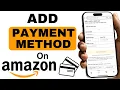 How To Add Payment Methods In Amazon App in 60 Seconds