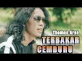 Download Lagu THOMAS ARYA - TERBAKAR CEMBURU (Lirik Music Video )