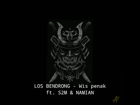 Download MP3 Los Bendrong - Wis penak ft. S2M & NAMIAN (Unofficial Lyric Video)