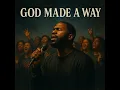 GOD MADE A WAY