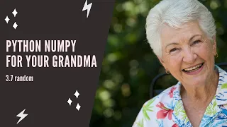 Python NumPy For Your Grandma - 3 7 random