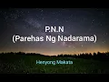 P.N.N (Parehas Nang Nadarama) - Henyong Makata Lyrics