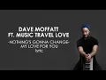 Download Lagu NOTHING'S GONNA CHANGE MY LOVE FOR YOU  | DAVE MOFFATT FEAT  MUSIC TRAVEL LOVE