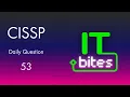 CISSP Daily Question 53