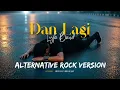 Lagu Lyla  - Dan Lagi | Cover Versi rock alternatif | By MVB