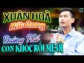 Lagu Xuân Hòa Hát, Lk Con Khóc Rồi Mẹ Ơi, Lời Cha Dạy | Bolero Ca Sĩ Mù Xuân Hòa Hát Rong 2025