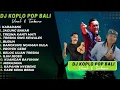 Download Lagu KUMPULAN DJ KOPLO BALI VIRAL DAN TERBARU 2025 || DJ BALI KOPLO POP BALI FULL ALBUM