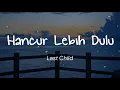 Download Lagu Last Child - Hancur Lebih Dulu (Lirik)