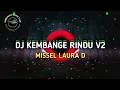 Download Lagu DJ KEMBANGE RINDU V2 BOOTLEG - MISSEL LAURA D [Juned Nodrop \u0026 Repi Yete]