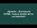 jQuery Navigate HTML table rows with javascript