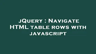 jQuery Navigate HTML table rows with javascript