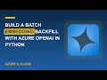 Build a Batch Embedding Backfill with Azure OpenAI in Python