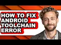 How to Fix Android Toolchain Error easy Method